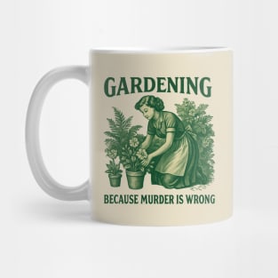 Gardening-Because-Murder-Is-Wrong Mug